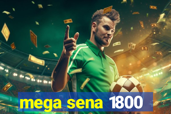 mega sena 1800